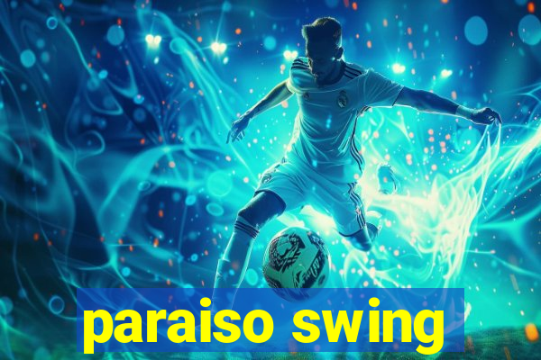 paraiso swing